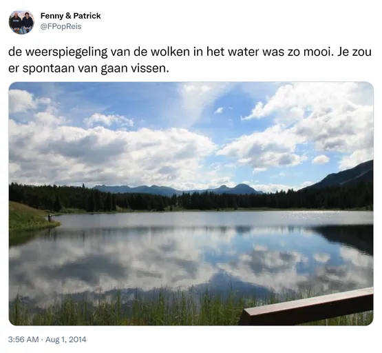 de weerspiegeling van de wolken in het water was zo mooi. Je zou er spontaan van gaan vissen. http://t.co/wg3uPRb5xB
